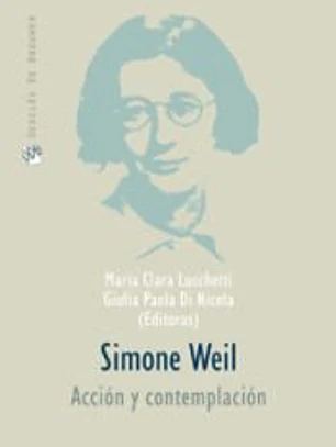 Simone Weil : acción y contemplación