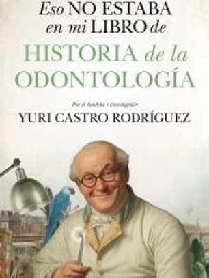 ESO NO ESTABA...HIST. DE LA ODONTOLOGÍA
