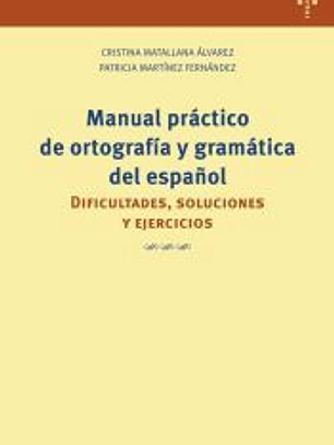 Manual práctico de ortografía y gramática del español: Dificultades, soluciones y ejercicios