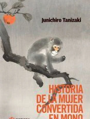 HISTORIA DE LA MUJER CONVERTIDA EN MONO