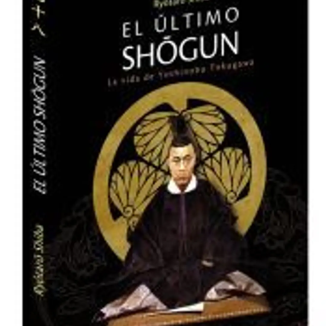 EL ÚLTIMO SHOGUN. La vida de Yoshinobu Tokugawa 1