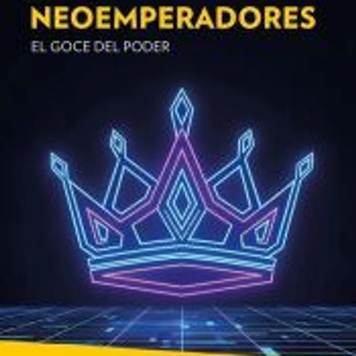 Neoemperadores: El goce del poder 1