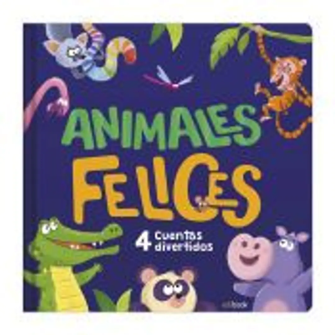 ANIMALES FELICES - 4 CUENTOS ADORABLES 1