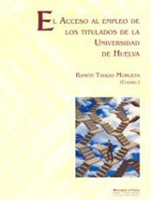 El acceso al empleo de los titulados de la Universidad de Huelva