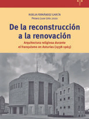 De la construcción a la renovación: Arquitectura religiosa durante el franquismo en Asturias