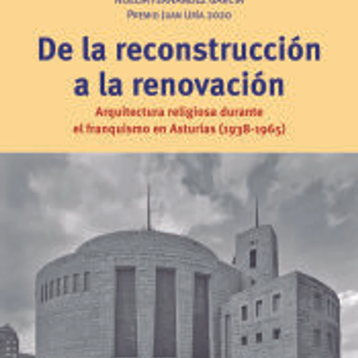 De la construcción a la renovación: Arquitectura religiosa durante el franquismo en Asturias 1