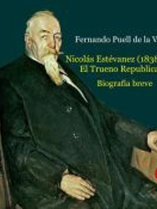 Nicolás Estévanez (1838-1914). El Trueno republicano. Biografía breve