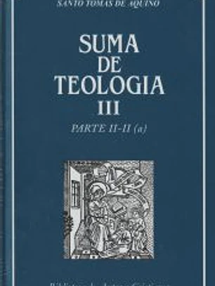 Suma de teología. III: Parte II-II (a)