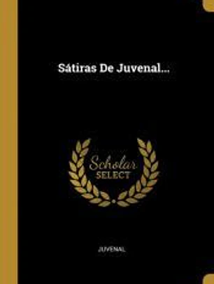 Sátiras De Juvenal...
