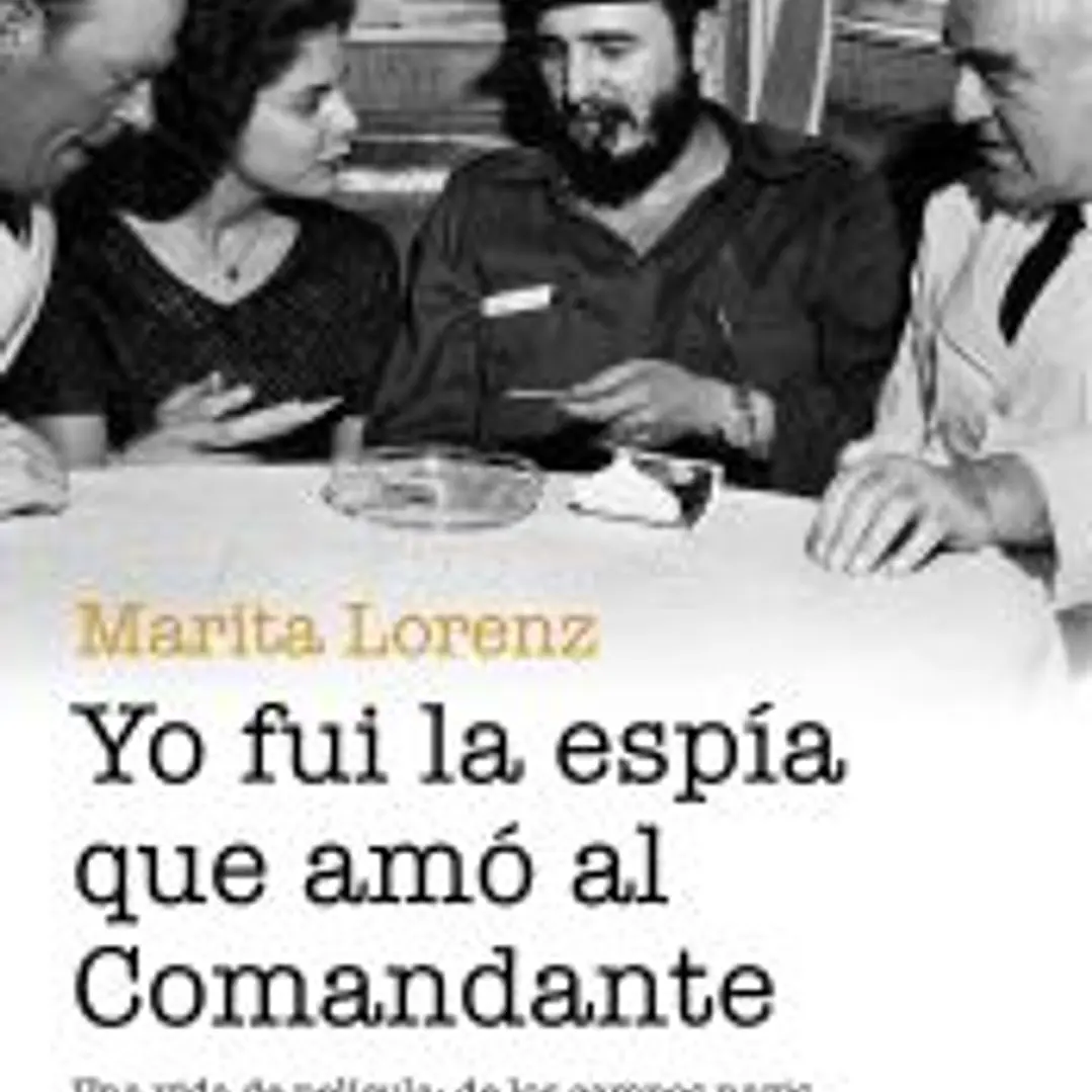Yo fui la espía que amó al Comandante 1
