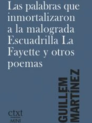Las palabras que inmortalizaron a la malograda Escuadrilla La Fayette y otros poemas