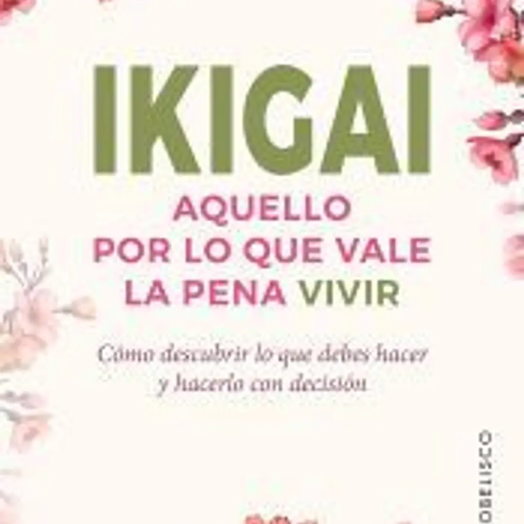 Ikigai. Aquello por lo que vale la pena vivir 1