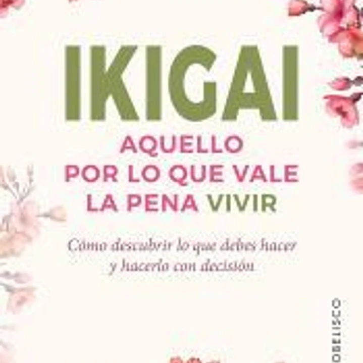 Ikigai. Aquello por lo que vale la pena vivir 1