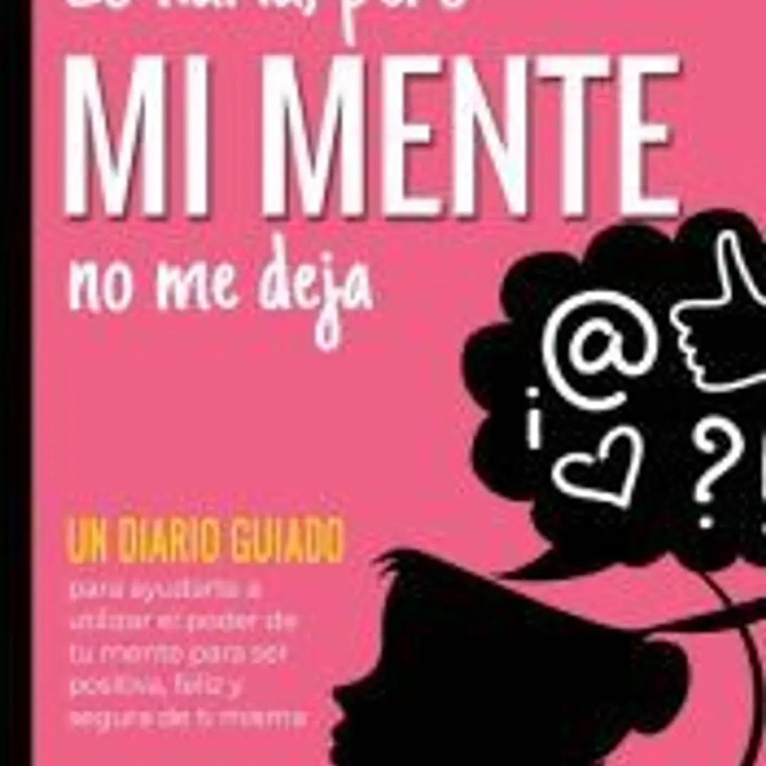 Lo haría, pero MI MENTE no me deja 1