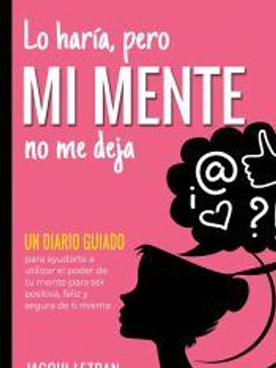 Lo haría, pero MI MENTE no me deja