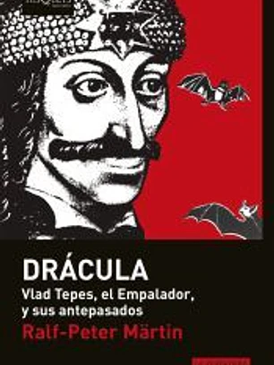 Drácula : Vlad Tepes, El Empalador y sus antepasados
