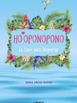 Ho'oponopono. La Llave para Despertar