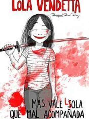 Lola Vendetta. Más vale Lola que mal acompañada