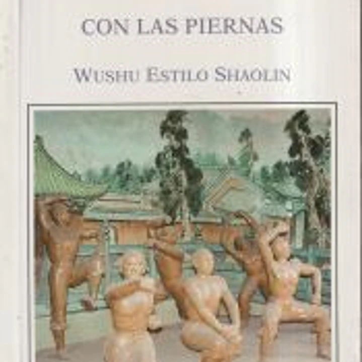 64 métodos de ataque con las piernas : Wushu estilo Shaolín 1