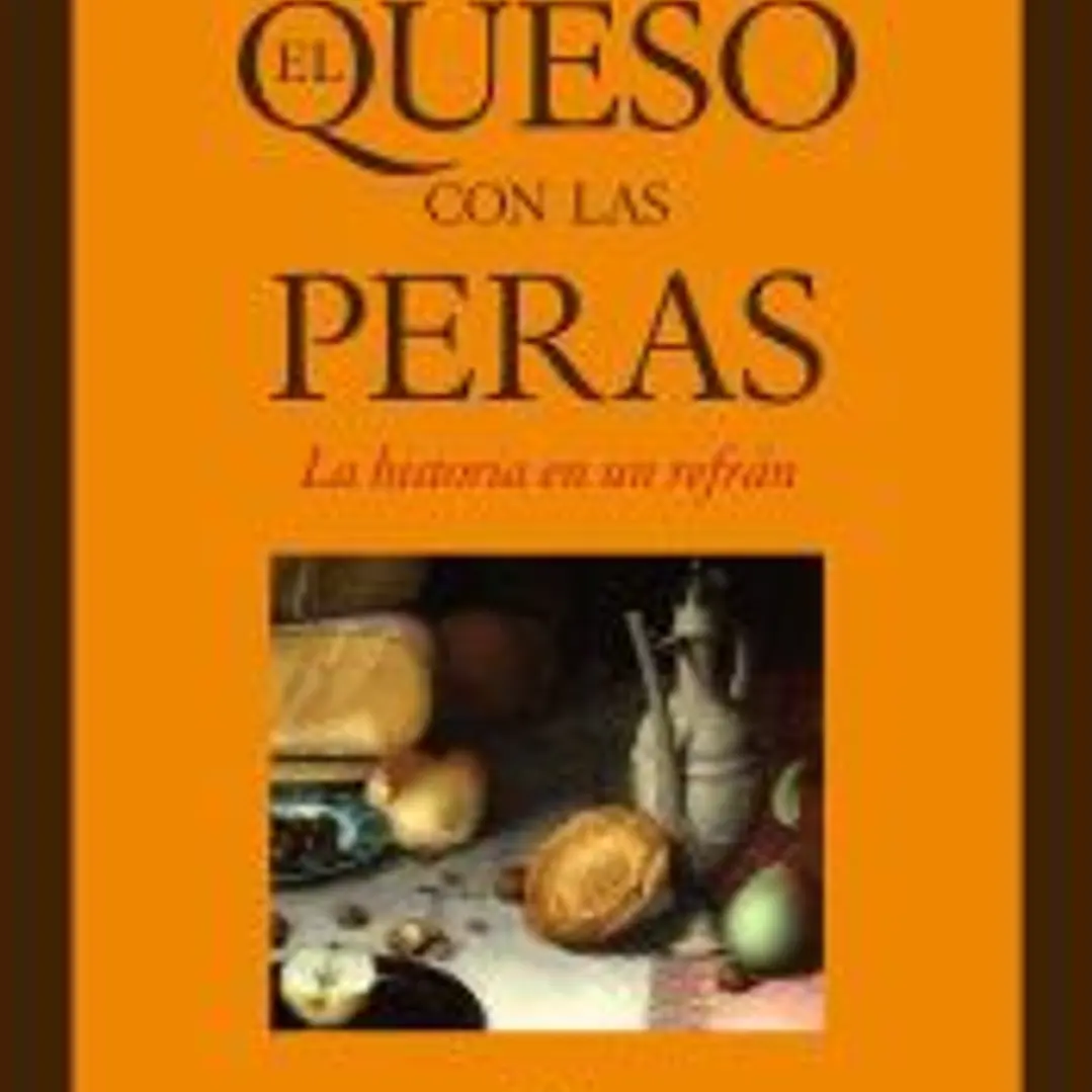 QUESO CON LAS PERAS:HISTORIA DE UN REFRAN 1