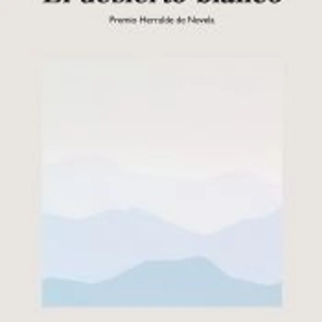 El desierto blanco. Premio Herralde de Novela 2023 1