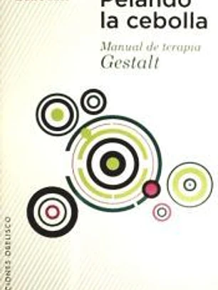 Pelando la cebolla: manual de terapia Gestalt