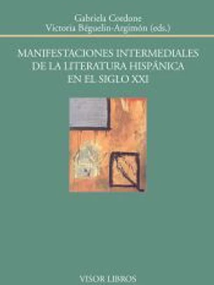 Manifestaciones intermediales de la literatura hispánica en el siglo XXI