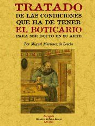 Tratado de las condiciones que ha de tener el boticario para ser docto en su arte