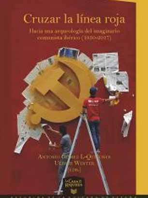 Cruzar la línea roja: hacia una arqueología del imaginario comunista ibérico (1930-2017)