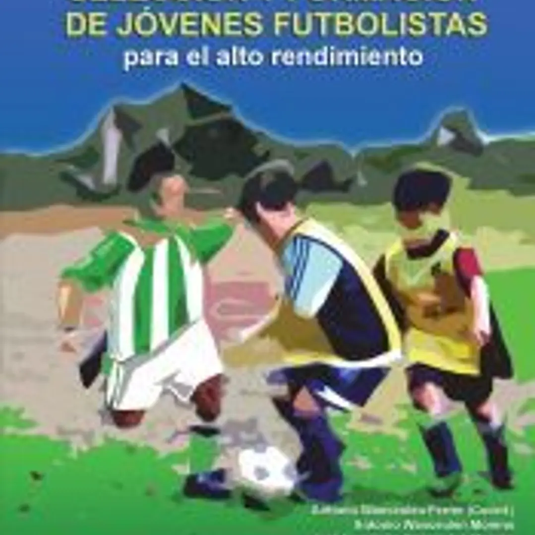 Bases para el proceso de selección y formación de jóvenes futbolistas para el alto rendimiento 1