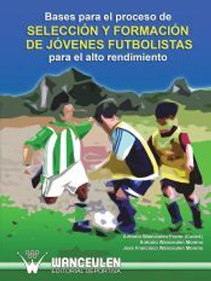 Bases para el proceso de selección y formación de jóvenes futbolistas para el alto rendimiento