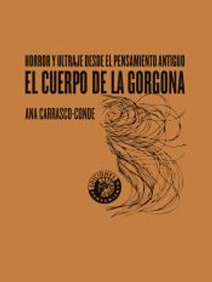 Horror y ultraje en el pensamiento antiguo. El cuerpo de la gorgona