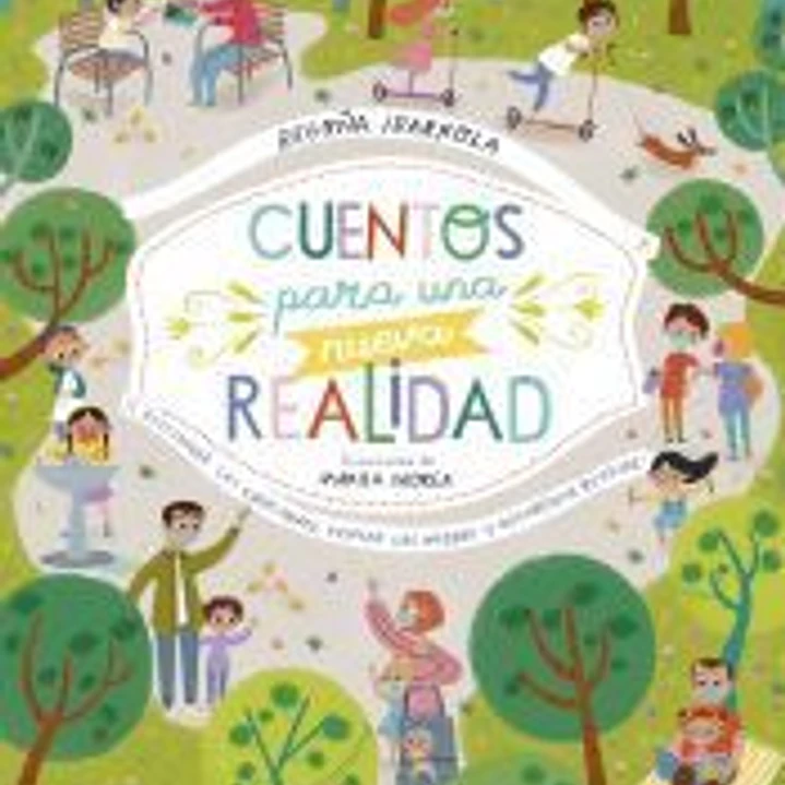 Cuentos para una nueva realidad: Trabajar las emociones, vencer los miedos y recuperar rutinas 1