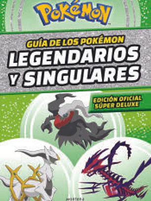 Guía de los Pokémon legendarios y singulares: Edición oficial súper deluxe (Colección Pokémon)