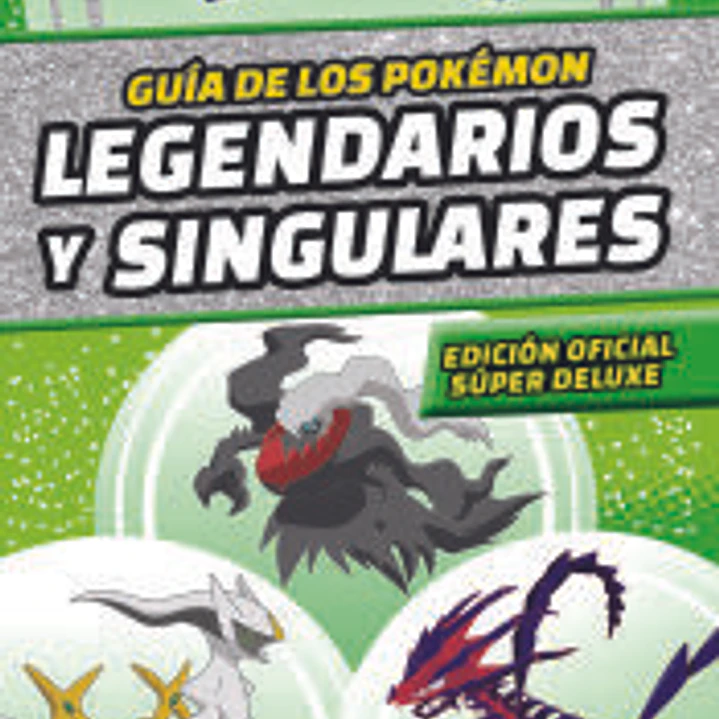 Guía de los Pokémon legendarios y singulares: Edición oficial súper deluxe (Colección Pokémon) 1