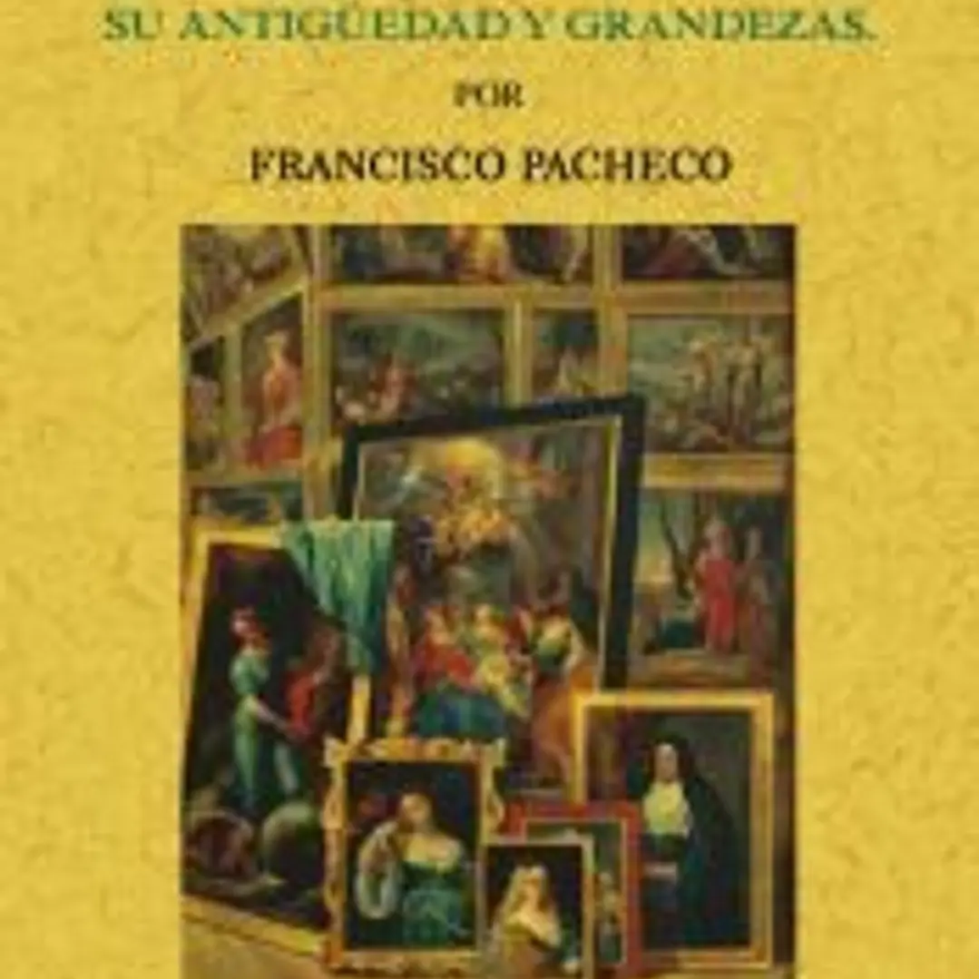 Arte de la pintura, su antigüedad y grandezas 1