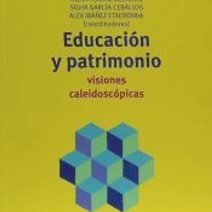 Educación y patrimonio: visiones caleidoscópicas 1
