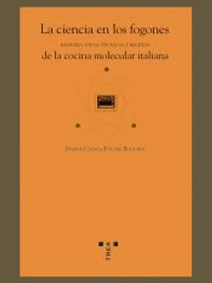 LA CIENCIA EN LOS FOGONES DE LA COCINA MOLECULAR ITALIANA: HISTORIAS, IDEAS, TÉCNICAS Y RECETAS