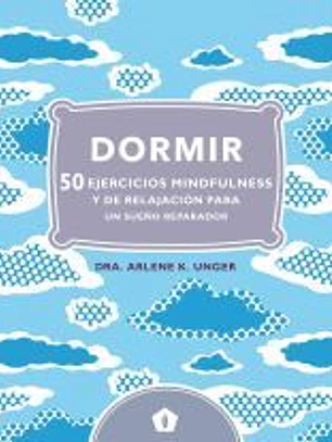 Dormir 50 ejercicios Mindfulness y de relajación