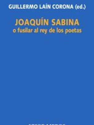 Joaquín Sabina o fusilar al rey de los poetas
