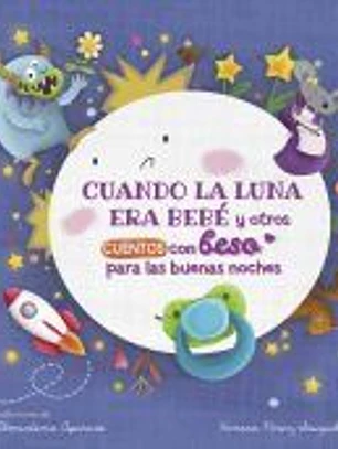 Cuando la luna era bebé y otros cuentos con beso para las buenas noches (Pequeñas manitas)