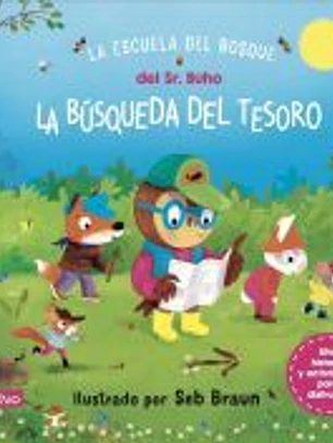 LA ESCUELA DEL BOSQUE DEL SEÑOR BÚHO: LA BÚSQUEDA DEL TESORO