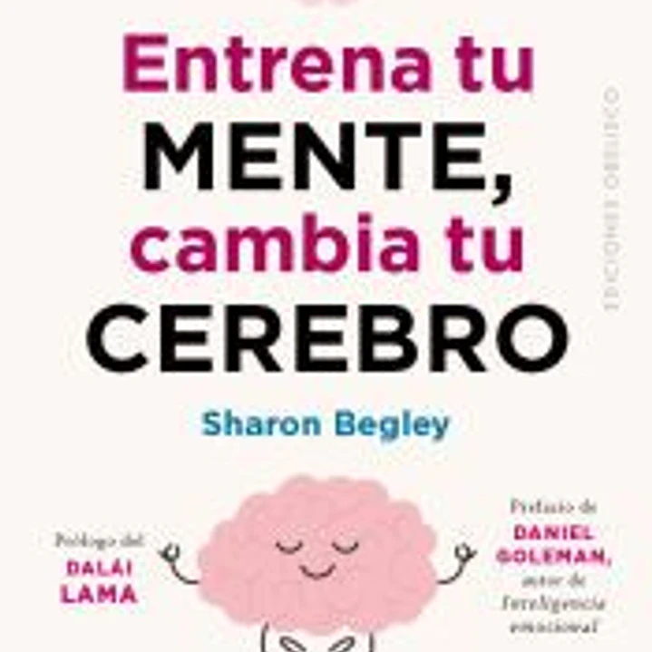 Entrena tu mente, cambia tu cerebro 1