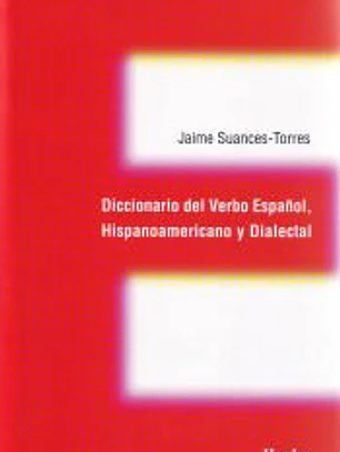 Diccionario del Verbo Espanol, Hispanoamericano y Dialectal