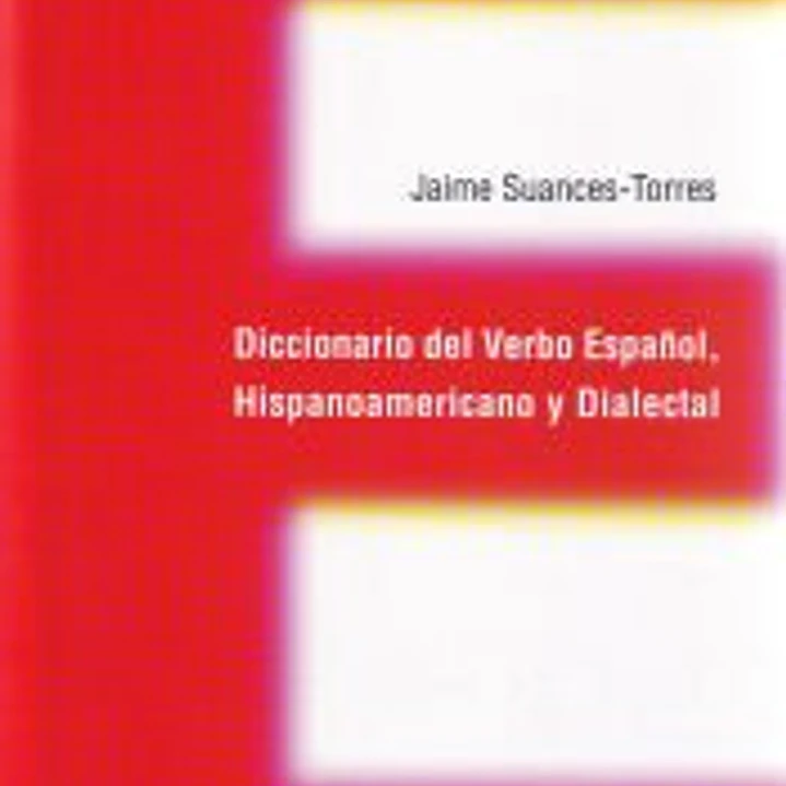 Diccionario del Verbo Espanol, Hispanoamericano y Dialectal 1