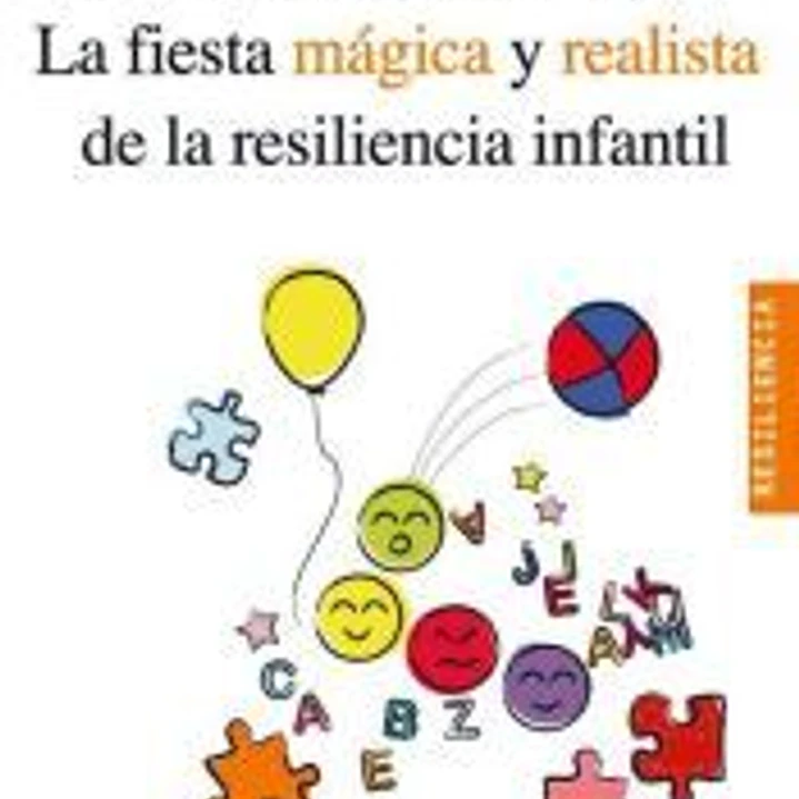 La fiesta mágica y realista de la resiliencia infantil 1