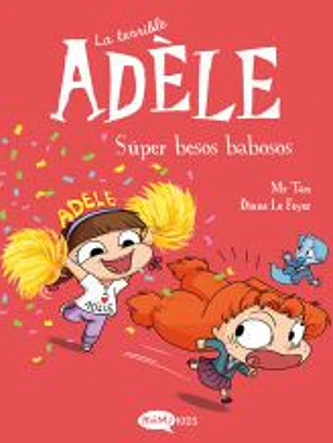 La terrible Adèle 13. Súper besos babosos