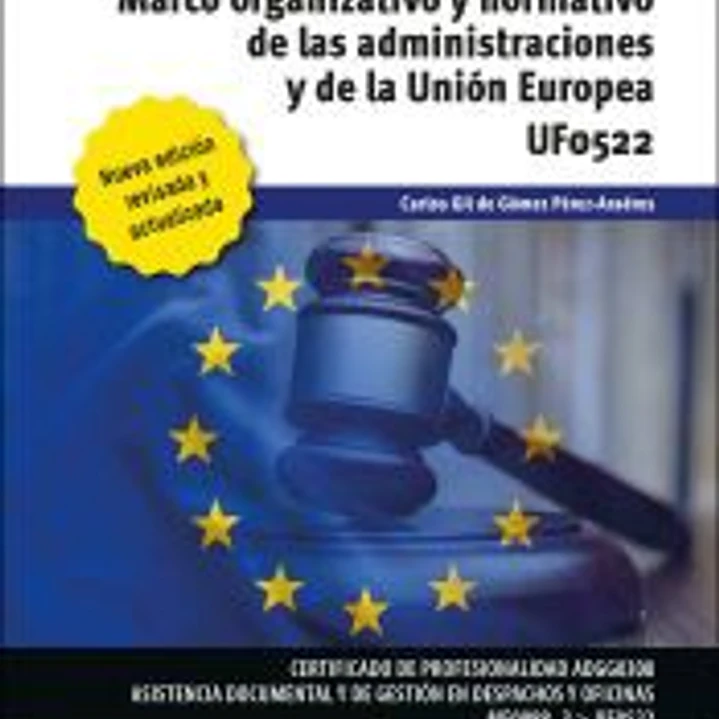 Marco organizativo y normativo de las Administraciones Públicas y de la Unión Europea 1