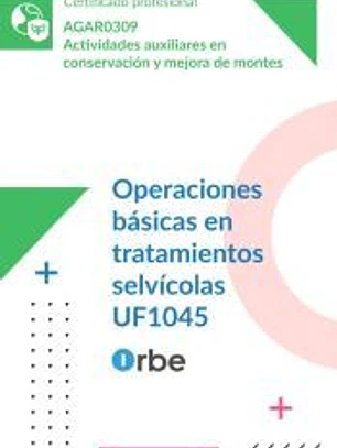 UF1045: Operaciones básicas en tratamientos selvícolas (MF1294_1) AGAR0309