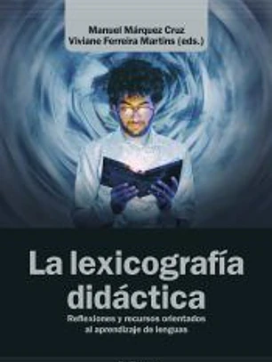La lexicografía didáctica: Reflexiones y recursos orientados al aprendizaje de lenguas